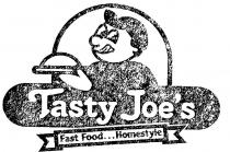 TASTY JOES;FAST FOOD...HOMESTYLE