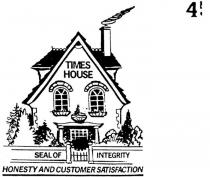 TIMES HOUSE;SEAL OF INTEGRITY;HONESTY AND CUSTOMER SATISFACTION