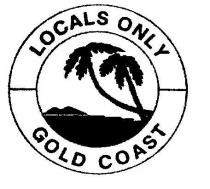 LOCALS ONLY;GOLD COAST