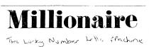 MILLIONAIRE;THE LUCKY NUMBER LOTTO MACHINE