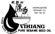 VIHIANG;PURE SESAME SEED OIL;SUPER TASTE FLAVOUR