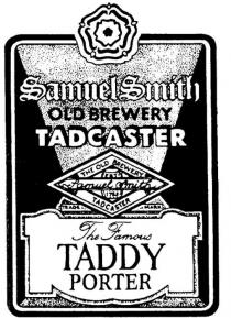 SAMUEL SMITH OLD BREWERY TADCASTER THE FAMOUS TADDY PORTER SAMUEL;SMITH THE OLD BREWERY TADCASTER EST. 1758
