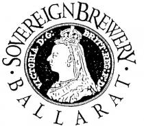SOVEREIGN BREWERY BALLARAT;VICTORIA D.G. BRITT. REG. F.D.