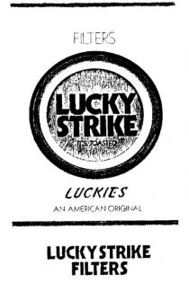 LUCKY STRIKE;LUCKIES;IT'S TOASTED;AN AMERICAN ORIGINAL