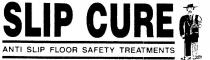 SLIP CURE IT TODAY;SLIP CURE TURNING YOUR SLIP DANGER INTO GRIP THROUGHOUT AUSTRALIA;YOUR SLIPPERY FLOORS, A REALLY DANGEROUS SITUATION?;NOW,NO LONGER A PROBLEM WITH SLIP CURE;SLIP CURE ANTI SLIP FLOOR SAFETY TREATMENTS