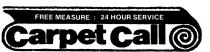 CARPET CALL;FREE MEASURE 24 HOUR SERVICE