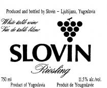 SLOVIN;PRODUCED AND BOTTLED BY SLOVIN - LJUBLJANA;PRODUCT OF YUGOSLAVIA;WHITE TABLE WINE;RIESLING