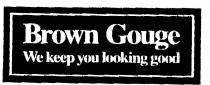 BROWN GOUGE WE KEEP YOU LOOKING GOOD