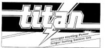TITAN;STRONGER STARTING POWER LONGER LASTING BATTERY LIFE