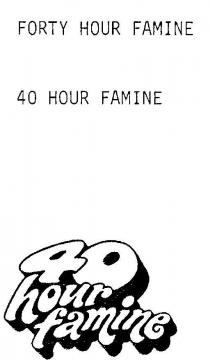FORTY HOUR FAMINE;40 HOUR FAMINE