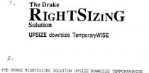 THE DRAKE RIGHTSIZING SOLUTION;UPSIZE DOWNSIZE TEMPORARYWISE