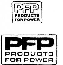 PFP PRODUCTS FOR POWER;PFP PRODUCTS FOR POWER