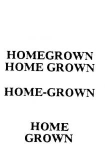 HOMEGROWN;HOME GROWN;HOME-GROWN;HOME;GROWN