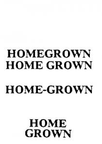 HOMEGROWN;HOME GROWN;HOME-GROWN;HOME;GROWN