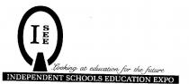 I SEE Q INDEPENDENT SCHOOLS EDUCATION EXPO;LOOKING AT EDUCATION FOR THE FUTURE