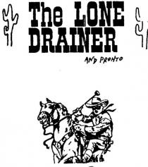 THE LONE DRAINER AND PRONTO