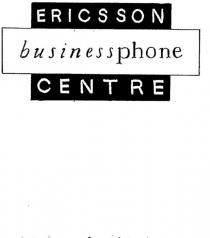 BUSINESSPHONE ERICSSON CENTRE