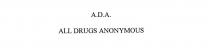 A.D.A. ALL DRUGS ANONYMOUS