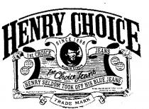 HENRY CHOICE 1ST CHOICE JEANS HENRY SELDOM TOOK OFF HIS BLUE JEANS