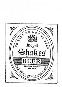 ROYAL SHAKES BEER TO BEER OR NOT TO BEER;BREWERS OF DISTINCTION