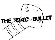 THE DAC BULLET