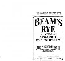 THE WORLD'S FINEST RYE BEAM'S RYE STRAIGHT RYE WHISKEY PRODUCE OF;U.S.A. NONE GENUINE WITHOUT MY SIGNATURE SINCE JAMES B. BEAM 1795