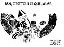 BSN, C'EST TOUT CE QUE J'AIME;BSN GROUPE;LU KRONENBOURG DANONE GALBANI PANZANI LEA & PERRINS EVIAN