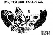 BSN, C'EST TOUT CE QUE J'AIME;BSN GROUPE;LU KRONENBOURG DANONE GALBANI PANZANI LEA & PERRINS EVIAN