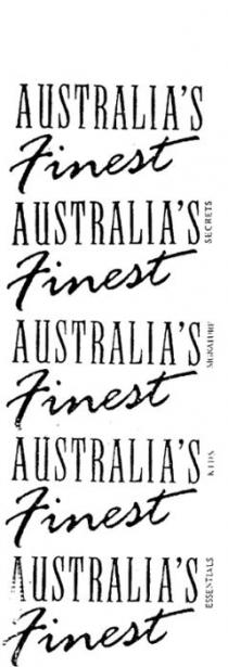 AUSTRALIA'S FINEST;AUSTRALIA'S FINEST SECRETS;AUSTRALIA'S FINEST ESSENTIALS;AUSTRALIA'S FINEST KIDS;AUSTRALIA'S FINEST SIGNATURE
