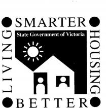 SMARTER HOUSING BETTER LIVING STATE GOVERNMENT OF VICTORIA
