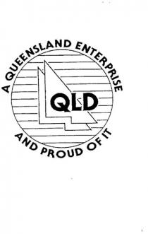 A QUEENSLAND ENTERPRISE AND PROUD OF IT QLD
