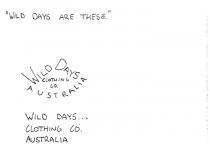 WILD DAYS ARE THESE;WILD DAYS CLOTHING CO. AUSTRALIA