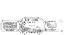 LITHGOW VALLEY SPRINGS THE ZIG-ZAG BREWERY SITE HAS FOR CENTURIES PRO-;DUCED THE CLEANEST,PURIST,CLEARIST MOST HEALTHY WATER AVAILABLE.....;POSSIBLY IN THE WORLD. BOTTLED SINCE 1893,SCIENTIFIC ANALYSIS SHOWS IT;TO BE COMPLETELY FREE FROM UNNATURAL CHEMICALS OR POLLUTANTS OF ANY;KIND. FOR YOUR GOOD HEALTH.