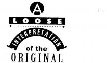 A LOOSE INTERPRETATION OF THE ORIGINAL