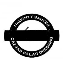 LYNCH'S NAUGHTY SAUCES CAESAR SALAD DRESSING