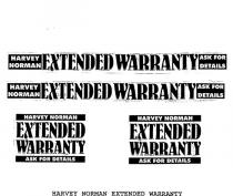 HARVEY NORMAN EXTENDED WARRANTY ASK FOR DETAILS;HARVEY NORMAN EXTENDED WARRANTY