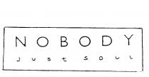 NOBODY JUST SOUL