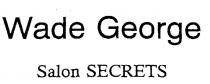 WADE GEORGE SALON SECRETS