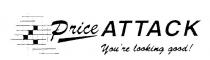 PRICE ATTACK YOU'RE LOOKING GOOD!