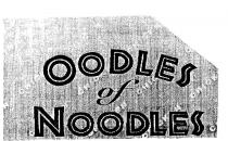 OODLES OF NOODLES
