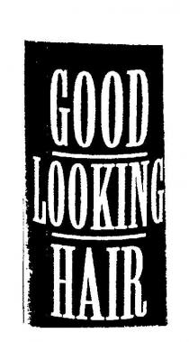 GOOD LOOKING HAIR