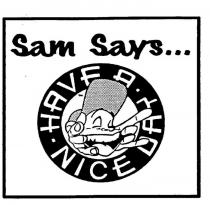 SAM SAYS ... HAVE A NICE DAY