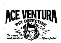 ACE VENTURA PET DETECTIVE TO SERVE AND PROTECT YOUR PETS!