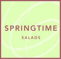 SPRINGTIME SALADS