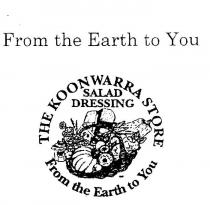 FROM THE EARTH TO YOU;THE KOONWARRA STORE SALAD DRESSING FROM THE EARTH TO YOU