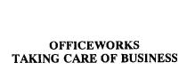 OFFICEWORKS TAKING CARE OF BUSINESS