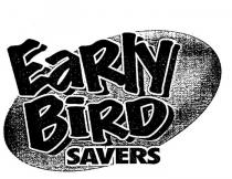 EARLY BIRD SAVERS
