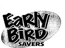EARLY BIRD SAVERS