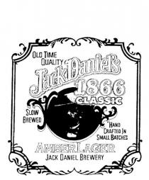 JACK DANIEL'S AMBER LAGER JACK DANIEL BREWERY 1866 CLASSIC;OLD TIME QUALITY SLOW BREWED HAND CRAFTED IN SMALL BATCHES