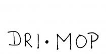 DRI . MOP